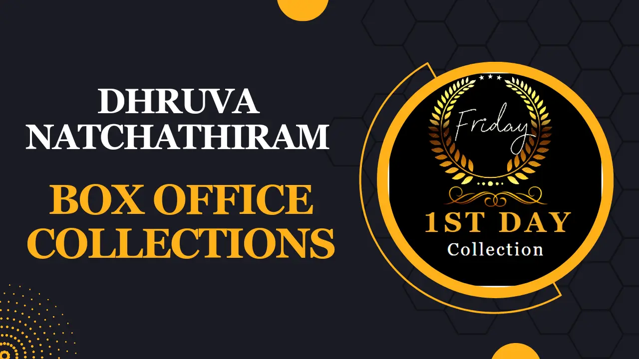 Dhruva Natchathiram Total Box Office Collection